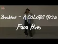 Fana Hues - Breakfast - A COLORS SHOW (Lyric Video)