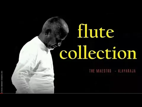 Download MP3 ILAYARAJA FLUTE COLLECTION - Tamil Songs Flute Collection