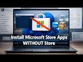 How To Install Microsoft Store Apps Without Store in 1 Minutes