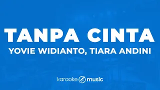 tanpa cinta yovie widianto tiara andini karaoke version 