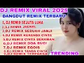 Lagu DJ REMIX VIRAL 2O25, DANGDUT REMIX TERBARU PLAYLIST TOP NOSTALGIA NONSTOP PULL BASS TRENDING 