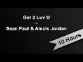 Lagu GOT 2 LUV U - Sean Paul \u0026 Alexis Jordan (10 Hours On Repeat)