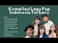 Download Lagu ✨ Kompilasi Lagu Pop Indonesia Terbaru 2025 ✨ | Paling Enak Didengar \u0026 Bikin Baper