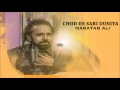 Download Lagu Chod De Sari Duniya   Maratab Ali