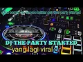 Lagu DJ PARTY STARTED | YANG LAGI VIRAL DI TIKTOK