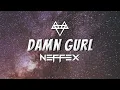 NEFFEX - Damn Gurl (Lyrics)