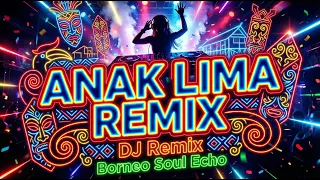 anak lima dj remix lagu jadul jadi goyang borneo soul echo