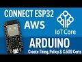 How to Connect ESP32 to AWS IoT Core Arduino Create Thing Policy Certs