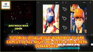 Download TUTORIAL JEDAG JEDUG BOBOIBOY - DI APK CAPCUT, DJ ALL NIGHT NO SLEEP X TELA'HEPA DJ NANSUYA Heri 90 MP3