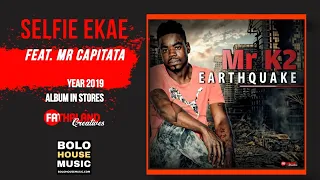 mr k2 selfie ekae ft mr capitata new hit 2019 