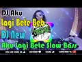 Download Lagu DJ Aku Lagi Bete Beb • DJ New Aku Lagi Bete Slow Bass