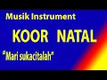 Lagu KOOR NATAL MARI SUKACITALAH dengan instument musik pengiring
