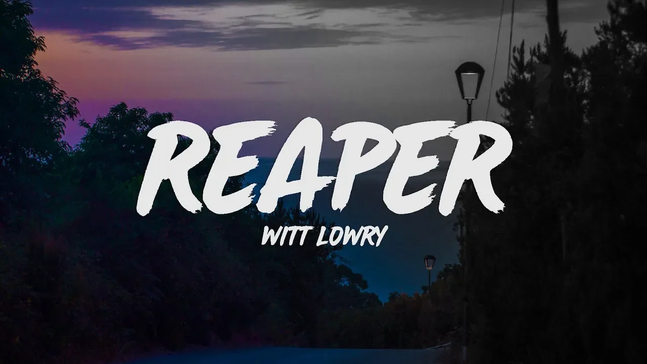 Witt Lowry - Reaper (Lyrics)