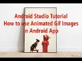 Android Studio Tutorial - How to use Animated Gif Images in Android App