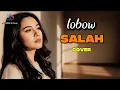 Lagu Lobow – Salah | by AF Music Cover