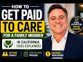 How to Get Paid to Care for a Family Member in California IHSS Explained