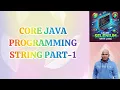 CORE JAVA PROGRAMMING NON PRIMITIVE DATATYPES STRING PART-1