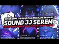 Lagu DJ SOUND JJ SEREM V17 FULL BASS GACOR KANE COCOK BUAT KAMAR MENGKANE VIRAL TIKTOK TERBARU 2025🎧