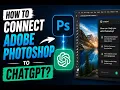 How to Connect ChatGPT to Adobe Photoshop