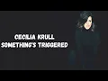 Cecilia Krull - Somethings Triggered Lyrics