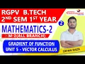 Lec 2 Gradient of Function Vector Calculus Mathematics 2 M-2 RGPV B Tech 1st Year