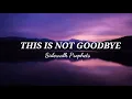 Download Lagu SongLyrics | Sidewalk Prophets - This is Not Goodbye