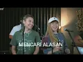 Download Lagu MENCARI ALASAN... COVER 3 pemuda berbahaya ft sallsa bintan \u0026 delisa herlina