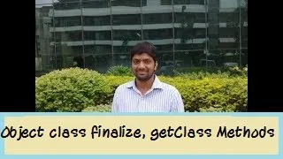 Core java session 24 Object class finalize getClass Methods