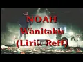 Download Lagu NOAH - WANITAKU (LIRIK) Reff