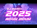Lagu DJ REMIX TERBARU 2025 DJ ADUH ADUH VIRAL TIKTOK