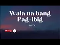 Download Lagu Wala na bang pag-ibig - Jaya (Lyrics)