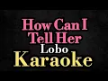 Download Lagu HOW CAN I TELL HER/LOBO/KARAOKE