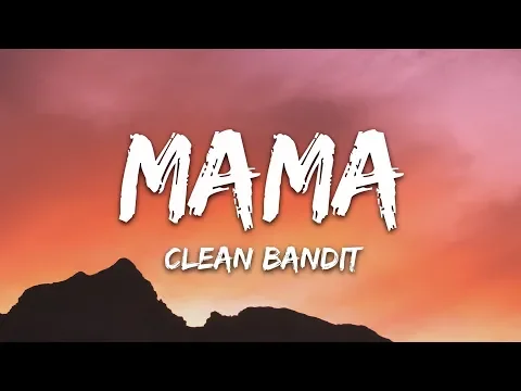Download MP3 Clean Bandit - Mama (Lyrics) ft. Ellie Goulding