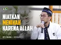 Niatkan Menikah Karena Allah - Ustadz Adi Hidayat
