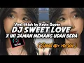 Download Lagu DJ SWEET LOVE x INI JAMAN MEMANG UDAH BEDA (speed up) || Viral Tiktok by Kevin Sopan🎧🎟️