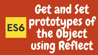 49 ES6 Reflect API and its Prototypes Manage prototypes of the object using Reflect Methods