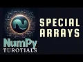 Special Arrays for Computational Purposes NumPy Tutorials