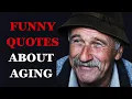 Funny Quotes About Aging and Getting Older Proverbs and Sayings from Canada Culture