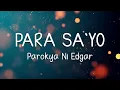 PARA SAYO - PAROKYA NI EDGAR (LYRICS)