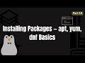 Linux Package Management Tutorial apt vs yum vs dnf Explained