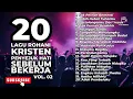 Download Lagu LAGU ROHANI KRISTEN PENYEJUK HATI SEBELUM BEKERJA - VOL. 02 (NONSTOP) 0309