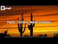 Download Lagu Pasto - Cintamu Bukan Untukku (Lirik)