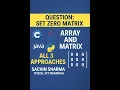 Set Matrix Zeroes in C Brute Better Optimal DSA O 1 Space SACHIN SHARMA