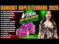 Download Lagu DANGDUT KOPLO TERBARU 2025 | DANGDUT KOPLO KENDANG JAIPONG | PONGDUT KENDANG RAMPAK FULL ALBUM