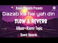 Download Lagu Gazab Ka Hai Yeh Din_(Lofi Version) ...Arijit Singh...Ranvir Topic...Ranvir Records