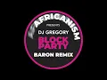 Africanism, DJ Gregory - Block Party (Baron Extended Remix)