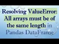 Resolving ValueError All arrays must be of the same length in Pandas DataFrame
