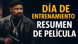 Día de Entrenamiento | Resumen completo de la película con Denzel Washington