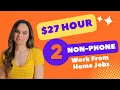 27 Hour - 2 NON-PHONE Work From Home Jobs With No Degree Needed High Rated Company Chat Email