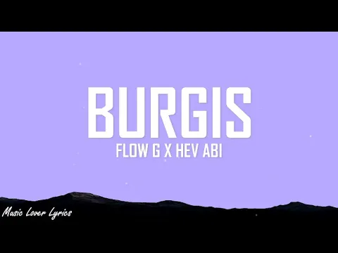 Download MP3 Flow G x Hev Abi - Burgis (Lyrics)